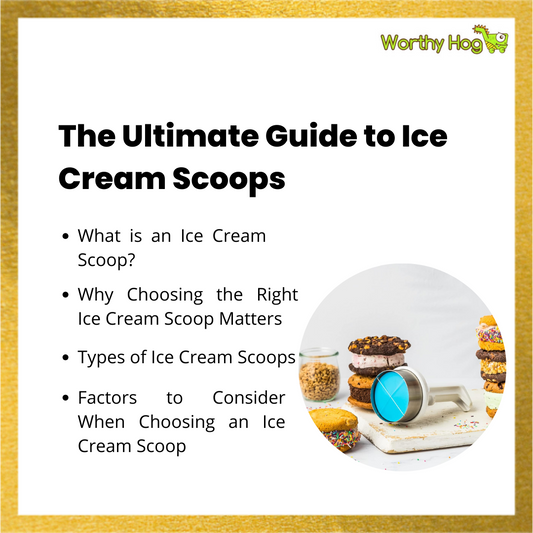 The Ultimate Guide to Ice Cream Scoops: Unlocking the Perfect Scoop Every Time