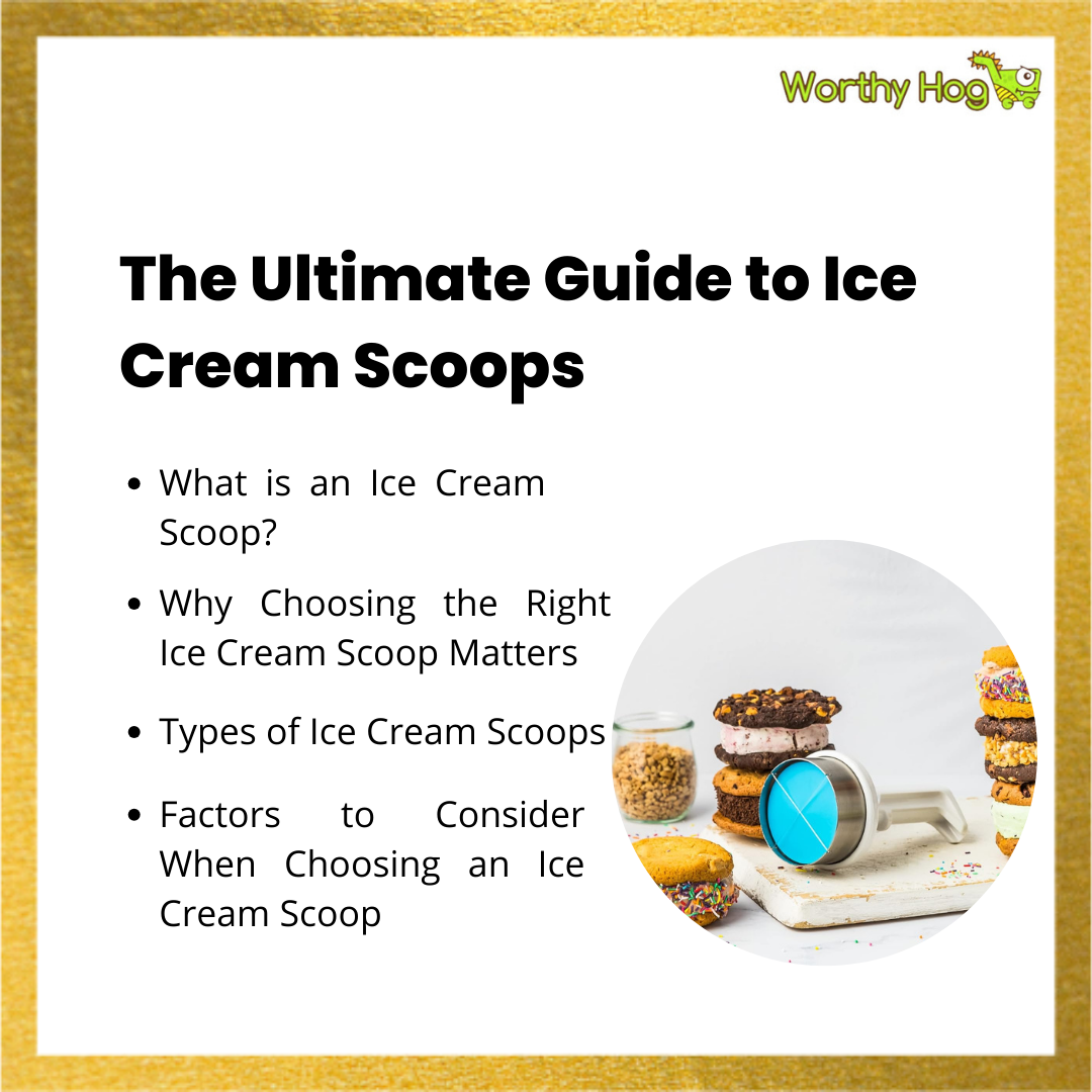 The Ultimate Guide to Ice Cream Scoops: Unlocking the Perfect Scoop Every Time